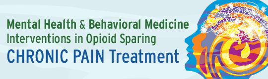 Mental Health and Behavioral Medicine Interventions in Opioid Sparing Chronic Pain Treatment Series